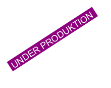  UNDER PRODUKTION