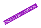 UNDER PRODUKTION